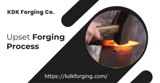 KDK Forging Co Provide The Best Upset Forging Process Service In USA