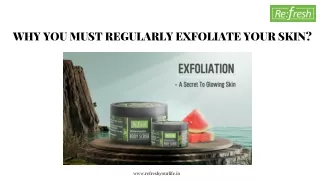 WHY YOU MUST REGULARLY EXFOLIATE YOUR SKIN