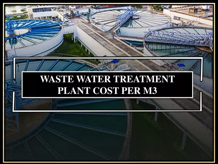 waste water treatment plant cost per m3