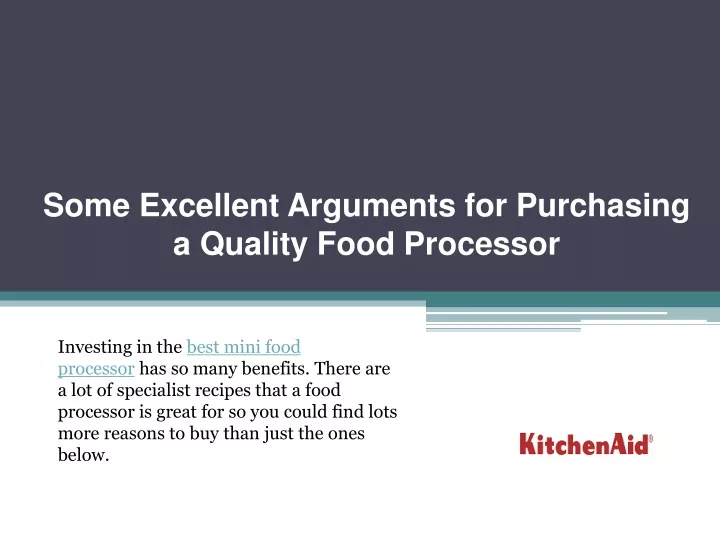 some excellent arguments for purchasing a quality food processor