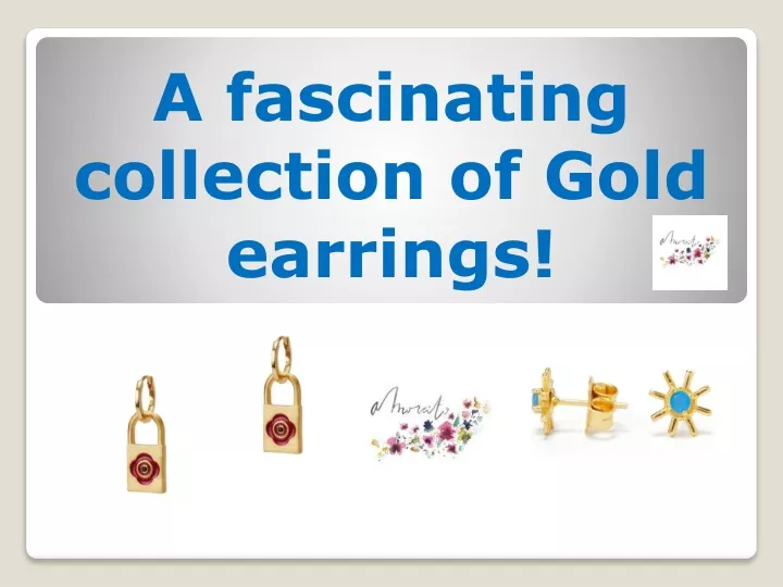 a fascinating collection of gold earrings
