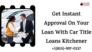 Get Instant Approval On Your Loan With Car Title Loans Kitchener