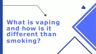 what is vaping and how is it different than