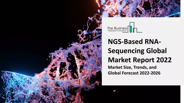 PPT - NGS-Based RNA-Sequencing Global Market Report 2022 PowerPoint ...