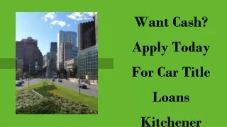 Want Cash Apply Today For Car Title Loans Kitchener