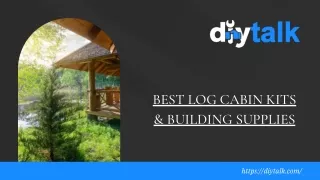 BEST LOG CABIN KITS & BUILDING SUPPLIES