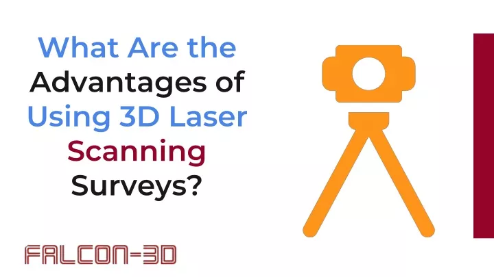 what are the advantages of using 3d laser scanning surveys