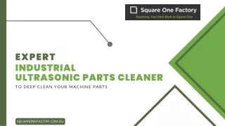 Expert Industrial Ultrasonic Parts Cleaner to Deep Clean Your Machine Parts