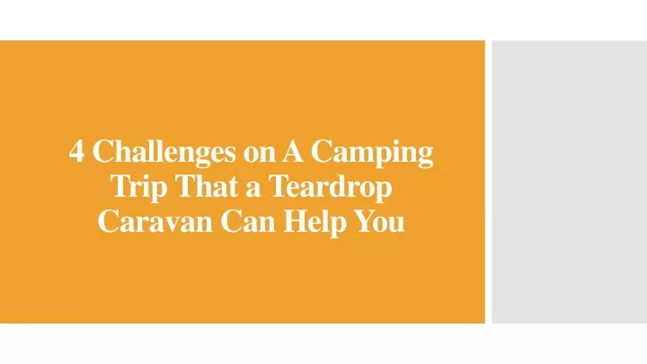 4 challenges on a camping trip that a teardrop caravan can help you