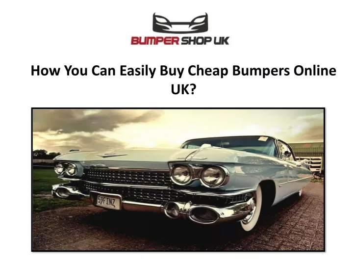 how you can easily buy cheap bumpers online uk