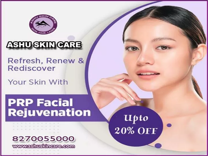 PPT ashu skin care is best for prp facial rejuvenation treatment