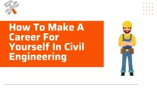 How To Make A Career For Yourself In Civil Engineering