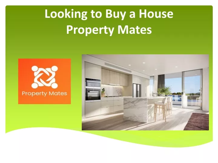 looking to buy a house property mates