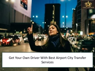 Get Your Own Driver With Best Airport City Transfer Services