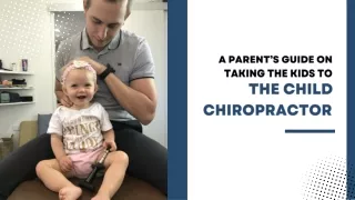A Parent’s Guide On Taking The Kids To The Child Chiropractor