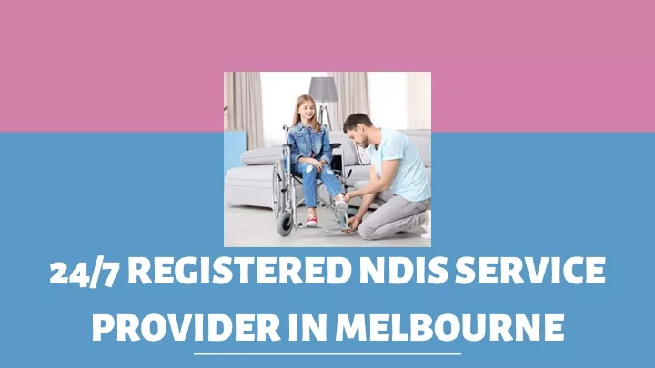 24 7 registered ndis service provider in melbourne