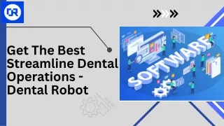 Best Streamline Dental Operations In Your Practice - DentalRobot