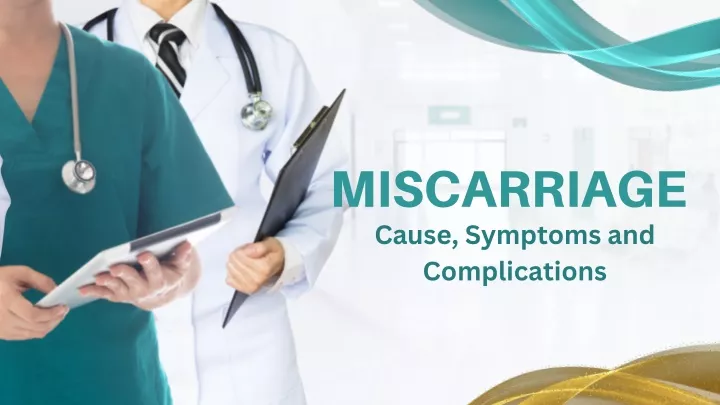 miscarriage cause symptoms and complications
