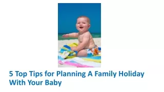 5 Top Tips for Planning A Family Holiday With Your Baby