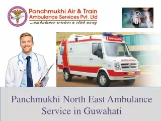 Panchmukhi North East Ambulance Service in Guwahati | Modern Equipments
