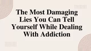 The Most Damaging Lies You Can Tell Yourself While Dealing With Addiction