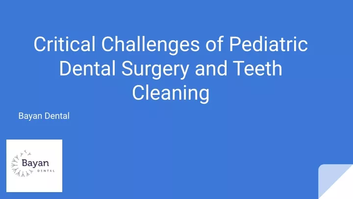 critical challenges of pediatric dental surgery