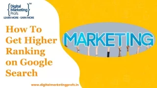 How To Get Higher Ranking on Google Search - Digital Marketing Profs