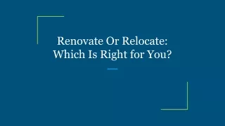 renovate or relocate which is right for you