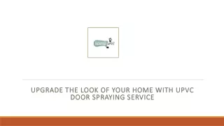 Upgrade the Look of Your Home with UPVC Door Spraying Service