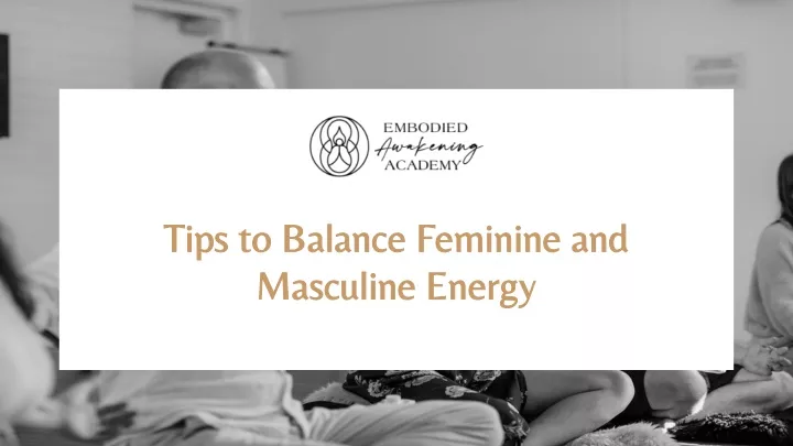 tips to balance feminine and masculine energy