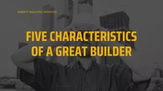 Five Characteristics of a Great Builder
