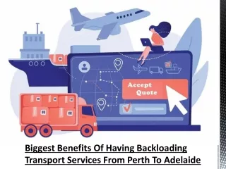 Biggest Benefits Of Having Backloading Transport Services From Perth To Adelaide