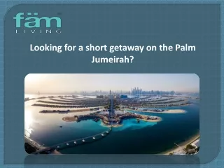 Looking for a short getaway on the Palm Jumeirah
