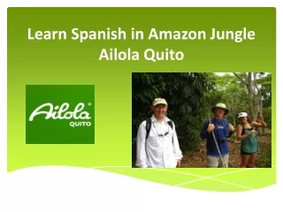 Learn Spanish in Amazon Jungle - Ailola Quito