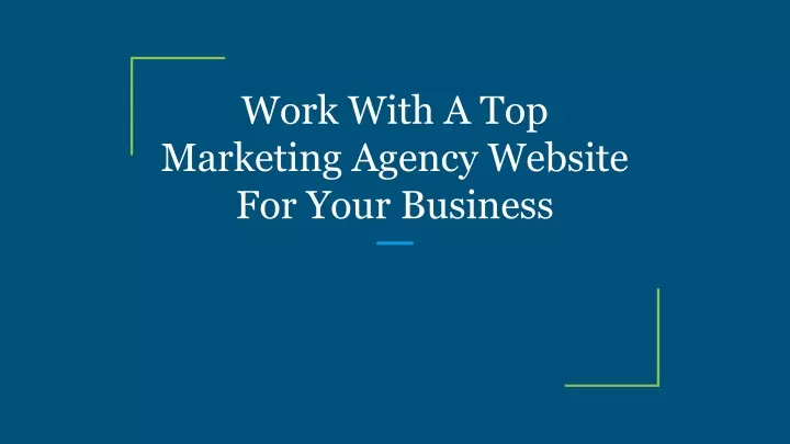 work with a top marketing agency website for your