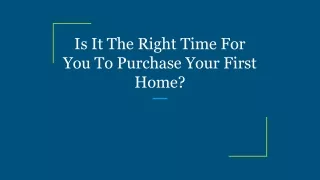 Is It The Right Time For You To Purchase Your First Home_