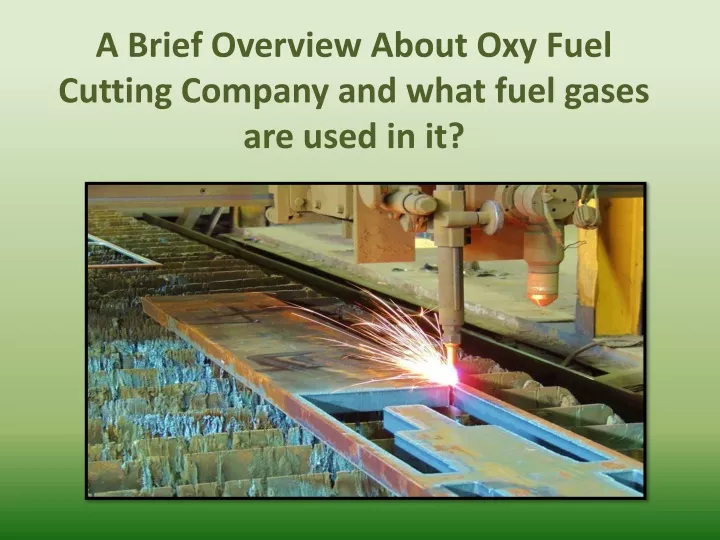 a brief overview about oxy fuel cutting company and what fuel gases are used in it