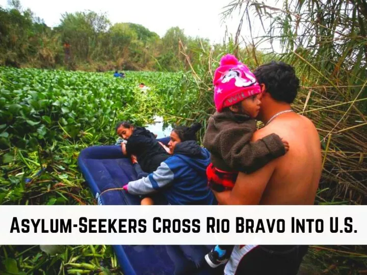 asylum seekers cross rio bravo into u s