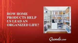 How Home Products Help Us Lead An Organized Life?