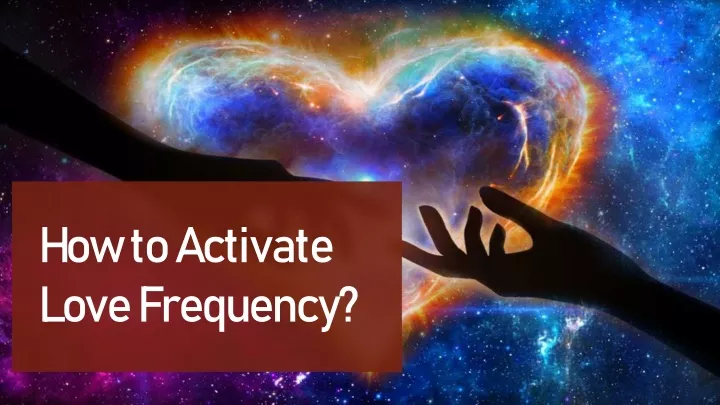 how to activate love frequency