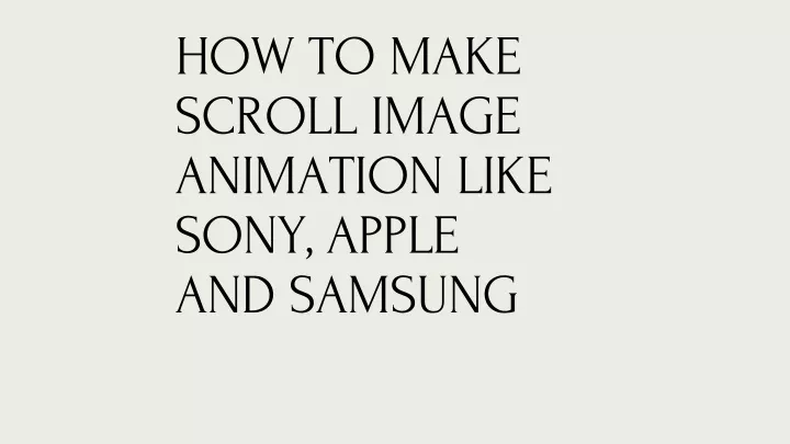 how to make scroll image animation like sony