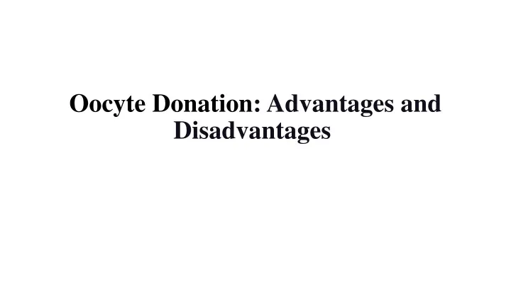 oocyte donation advantages and disadvantages