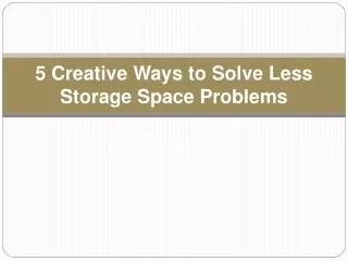 5 Creative Ways to Solve Less Storage Space Problems