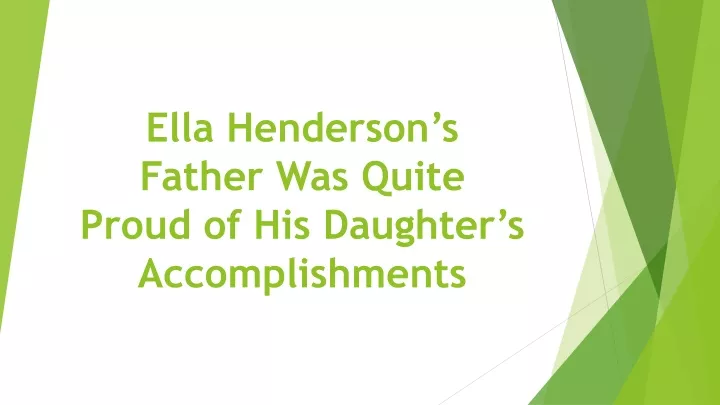 ella henderson s father was quite proud of his daughter s accomplishments