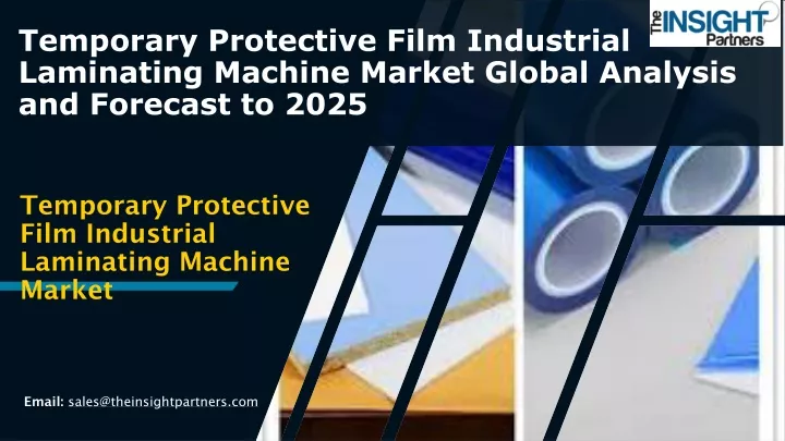 temporary protective film industrial laminating machine market global analysis and forecast to 2025