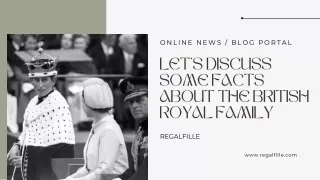 Let's Discuss Some Facts About The British Royal Family