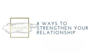 8 WAYS TO STRENGTHEN YOUR RELATIONSHIP