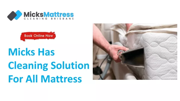 micks has cleaning solution for all mattress