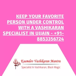 Keep Your Favorite Person under Control with a Vashikaran Specialist in Ujjain