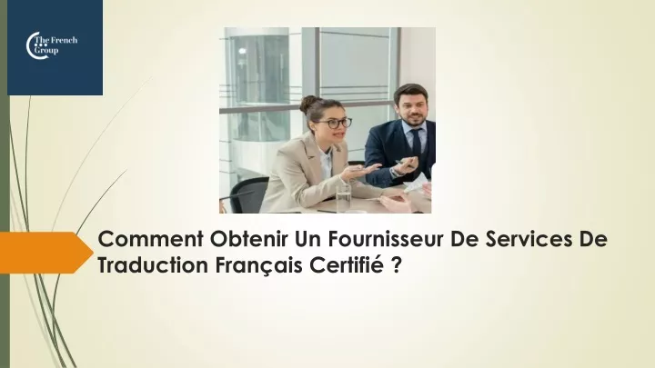 comment obtenir un fournisseur de services de traduction fran ais certifi